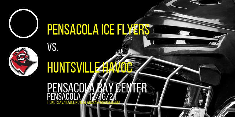 Pensacola Ice Flyers vs. Huntsville Havoc at Pensacola Bay Center