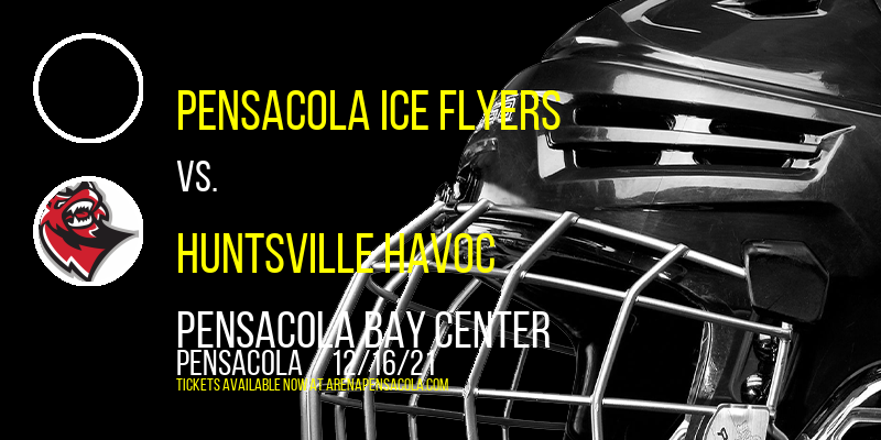 Pensacola Ice Flyers vs. Huntsville Havoc at Pensacola Bay Center tickets Pensacola Ice Flyers vs. Huntsville Havoc at Pensacola Bay Center