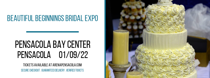 Beautiful Beginnings Bridal Expo at Pensacola Bay Center tickets Beautiful Beginnings Bridal Expo at Pensacola Bay Center