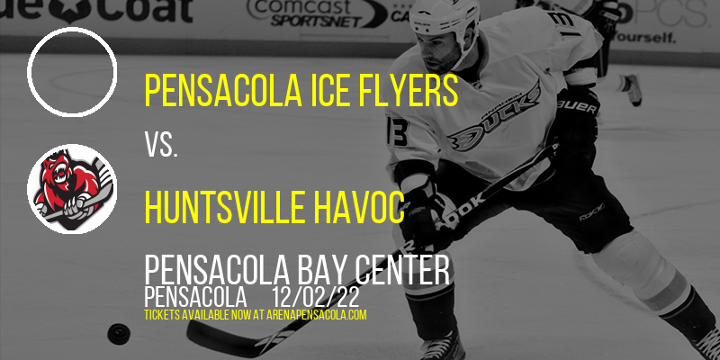 Pensacola Ice Flyers vs. Huntsville Havoc at Pensacola Bay Center