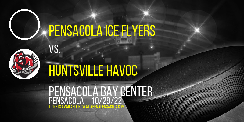 Pensacola Ice Flyers vs. Huntsville Havoc at Pensacola Bay Center