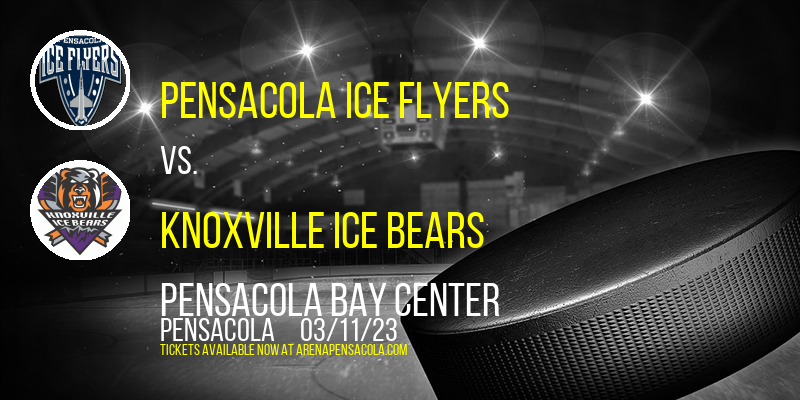 Pensacola Ice Flyers vs. Knoxville Ice Bears at Pensacola Bay Center tickets Pensacola Ice Flyers vs. Knoxville Ice Bears at Pensacola Bay Center