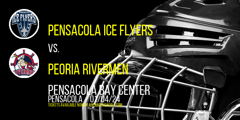 Pensacola Ice Flyers vs. Peoria Rivermen at Pensacola Bay Center