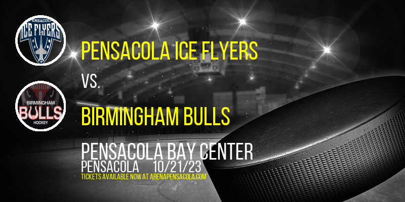 Pensacola Ice Flyers vs. Birmingham Bulls at Pensacola Bay Center