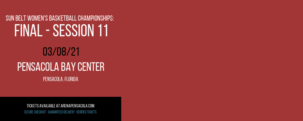 Sun Belt Women's Basketball Championships: Final - Session 11 at Pensacola Bay Center tickets Sun Belt Women's Basketball Championships: Final - Session 11 at Pensacola Bay Center