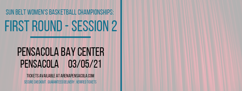 Sun Belt Women's Basketball Championships: First Round - Session 2 at Pensacola Bay Center tickets Sun Belt Women's Basketball Championships: First Round - Session 2 at Pensacola Bay Center
