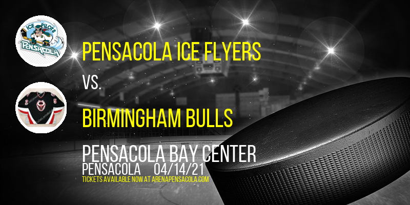 Pensacola Ice Flyers vs. Birmingham Bulls at Pensacola Bay Center tickets Pensacola Ice Flyers vs. Birmingham Bulls at Pensacola Bay Center