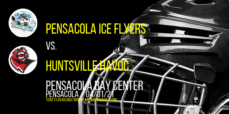Pensacola Ice Flyers vs. Huntsville Havoc at Pensacola Bay Center tickets Pensacola Ice Flyers vs. Huntsville Havoc at Pensacola Bay Center