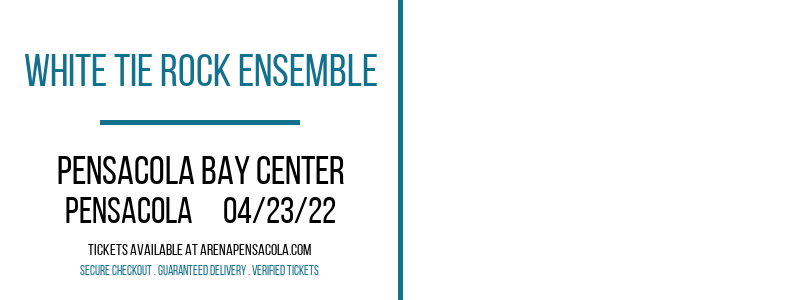 White Tie Rock Ensemble at Pensacola Bay Center tickets White Tie Rock Ensemble at Pensacola Bay Center