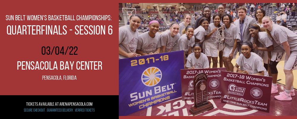 Sun Belt Women's Basketball Championships: Quarterfinals - Session 6 at Pensacola Bay Center tickets Sun Belt Women's Basketball Championships: Quarterfinals - Session 6 at Pensacola Bay Center