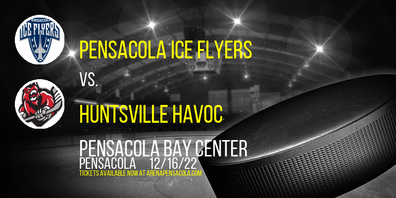 Pensacola Ice Flyers vs. Huntsville Havoc at Pensacola Bay Center