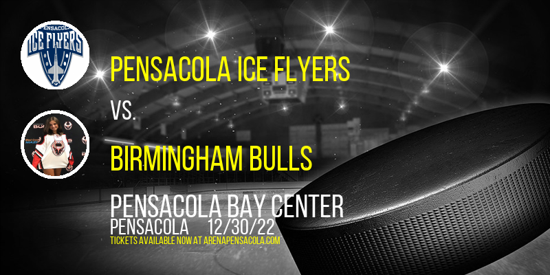Pensacola Ice Flyers vs. Birmingham Bulls at Pensacola Bay Center tickets Pensacola Ice Flyers vs. Birmingham Bulls at Pensacola Bay Center