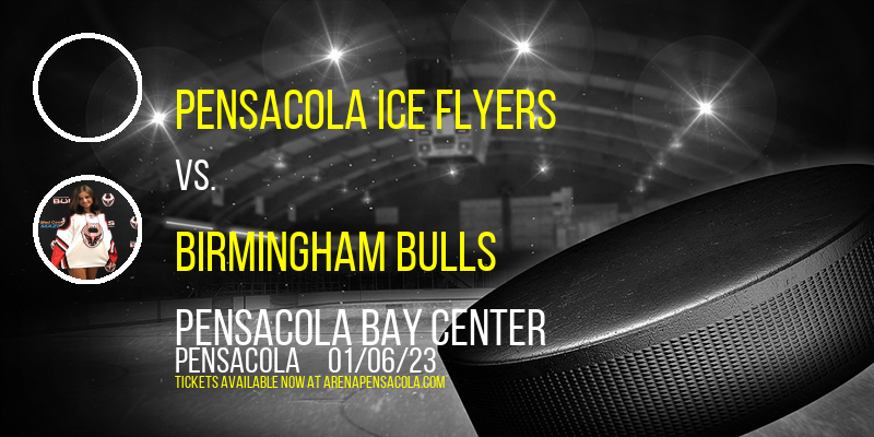 Pensacola Ice Flyers vs. Birmingham Bulls at Pensacola Bay Center