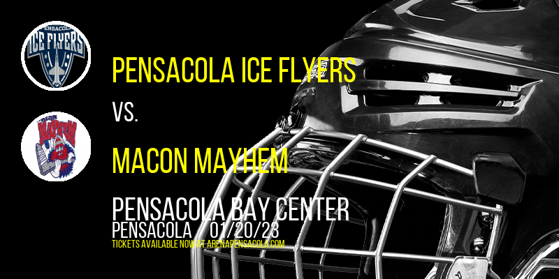 Pensacola Ice Flyers vs. Macon Mayhem at Pensacola Bay Center