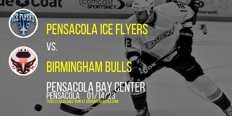 Pensacola Ice Flyers vs. Birmingham Bulls at Pensacola Bay Center