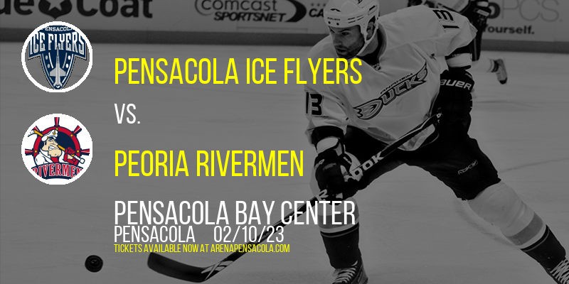 Pensacola Ice Flyers vs. Peoria Rivermen at Pensacola Bay Center