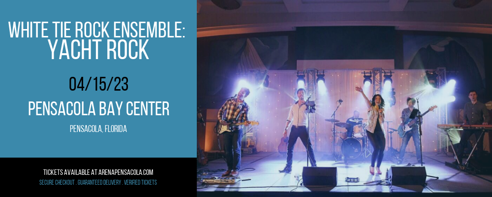 White Tie Rock Ensemble: Yacht Rock at Pensacola Bay Center tickets White Tie Rock Ensemble: Yacht Rock at Pensacola Bay Center