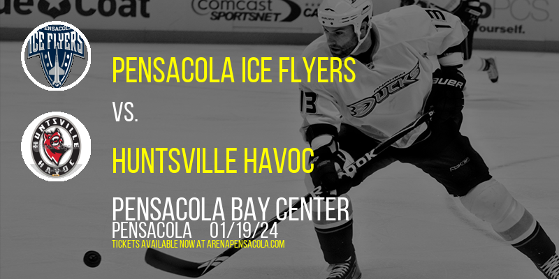 Pensacola Ice Flyers vs. Huntsville Havoc at Pensacola Bay Center