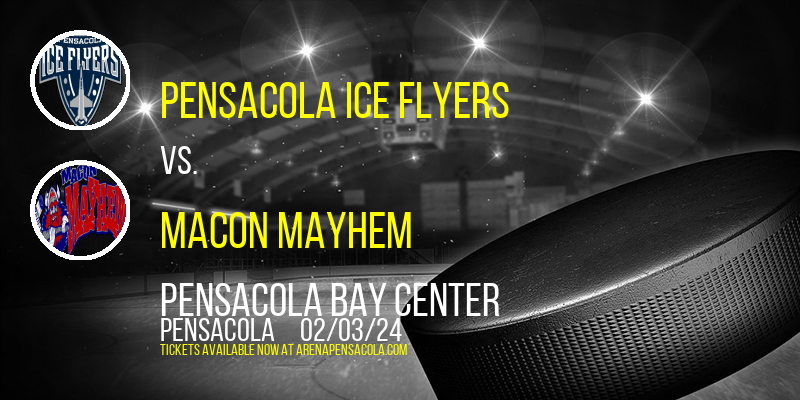 Pensacola Ice Flyers vs. Macon Mayhem at Pensacola Bay Center