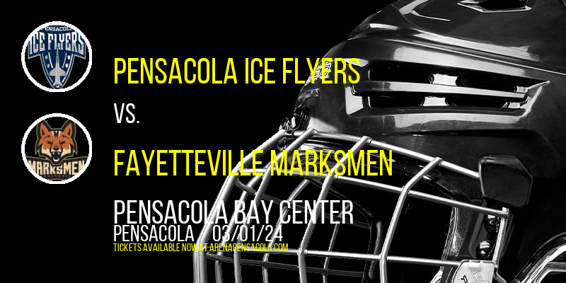 Pensacola Ice Flyers vs. Fayetteville Marksmen at Pensacola Bay Center