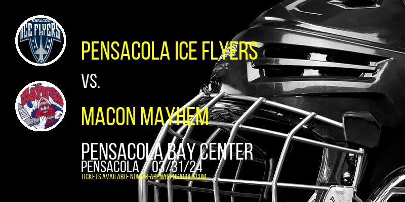 Pensacola Ice Flyers vs. Macon Mayhem at Pensacola Bay Center