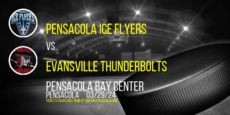 Pensacola Ice Flyers vs. Evansville Thunderbolts at Pensacola Bay Center